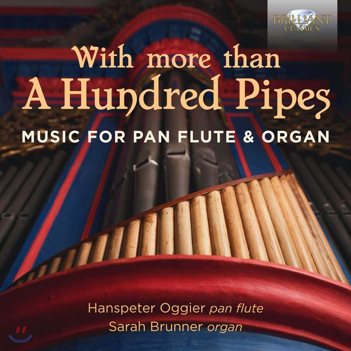Hanspeter Oggier / Sarah Brunner 팬 플루트와 오르간 2중주 편곡 연주집 - 비발디 / 퍼셀 / 헨델 / 바흐 (Music for Pan Flute & Organ - 'With More Than A Hundred Pipes') 