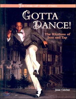 Gotta Dance!: The Rhythms of Jazz and Tap