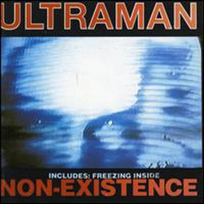 Ultraman - Non-Existence / Freezing Inside (CD)