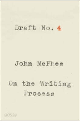 Draft No. 4: On the Writing Process