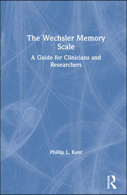 The Wechsler Memory Scale: A Guide for Clinicians and Researchers