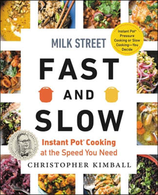 Voracious Milk Street Fast and Slow: Instant Pot Cooking at the Speed You Need