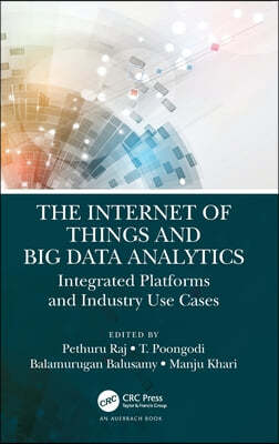 The Internet of Things and Big Data Analytics: Integrated Platforms and Industry Use Cases