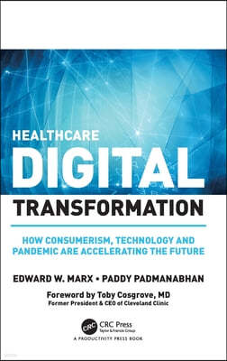 Healthcare Digital Transformation: How Consumerism, Technology and Pandemic Are Accelerating the Future