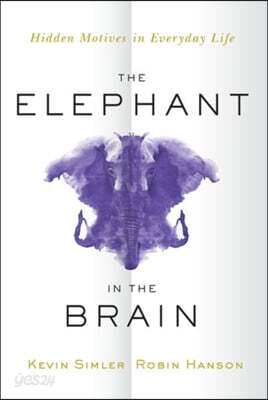 The Elephant in the Brain: Hidden Motives in Everyday Life