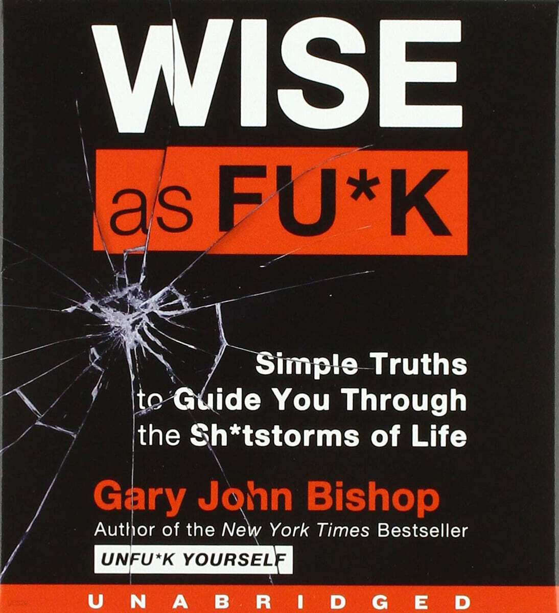 Wise as Fu*k: Simple Truths to Guide You Through the Sh*tstorms of Life