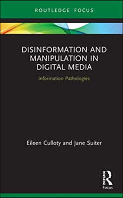 Disinformation and Manipulation in Digital Media: Information Pathologies
