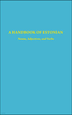 A Handbook of Estonian: Nouns, Adjectives, and Verbs