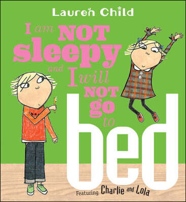 I Am Not Sleepy and I Will Not Go to Bed