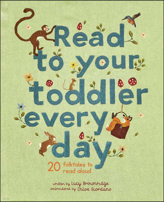 Read to Your Toddler Every Day: 20 Folktales to Read Aloud