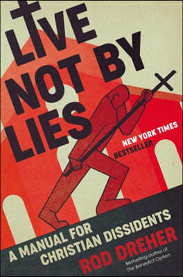 Live Not by Lies: A Manual for Christian Dissidents