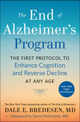The End of Alzheimer's Program: The First Protocol to Enhance Cognition and Reverse Decline at Any Age