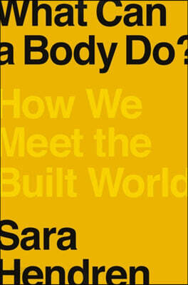 What Can a Body Do?: How We Meet the Built World
