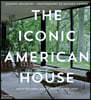 The Iconic American House: Architectural Masterworks Since 1900