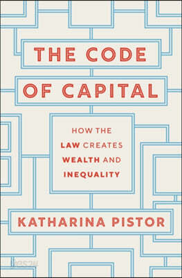 The Code of Capital: How the Law Creates Wealth and Inequality