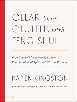 Clear Your Clutter with Feng Shui (Revised and Updated): Free Yourself from Physical, Mental, Emotional, and Spiritual Clutter Forever