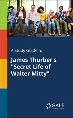 A Study Guide for James Thurber's "Secret Life of Walter Mitty"