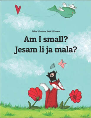 Am I small? Jesam li ja mala?: Children's Picture Book English-Croatian (Bilingual Edition)