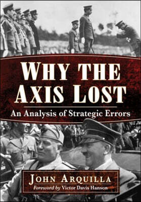 Why the Axis Lost: An Analysis of Strategic Errors