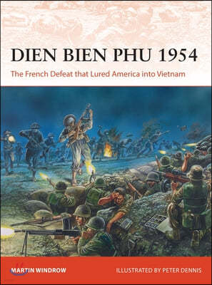 Dien Bien Phu 1954: The French Defeat That Lured America Into Vietnam