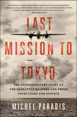 Last Mission to Tokyo: The Extraordinary Story of the Doolittle Raiders and Their Final Fight for Justice
