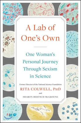 A Lab of One's Own: One Woman's Personal Journey Through Sexism in Science