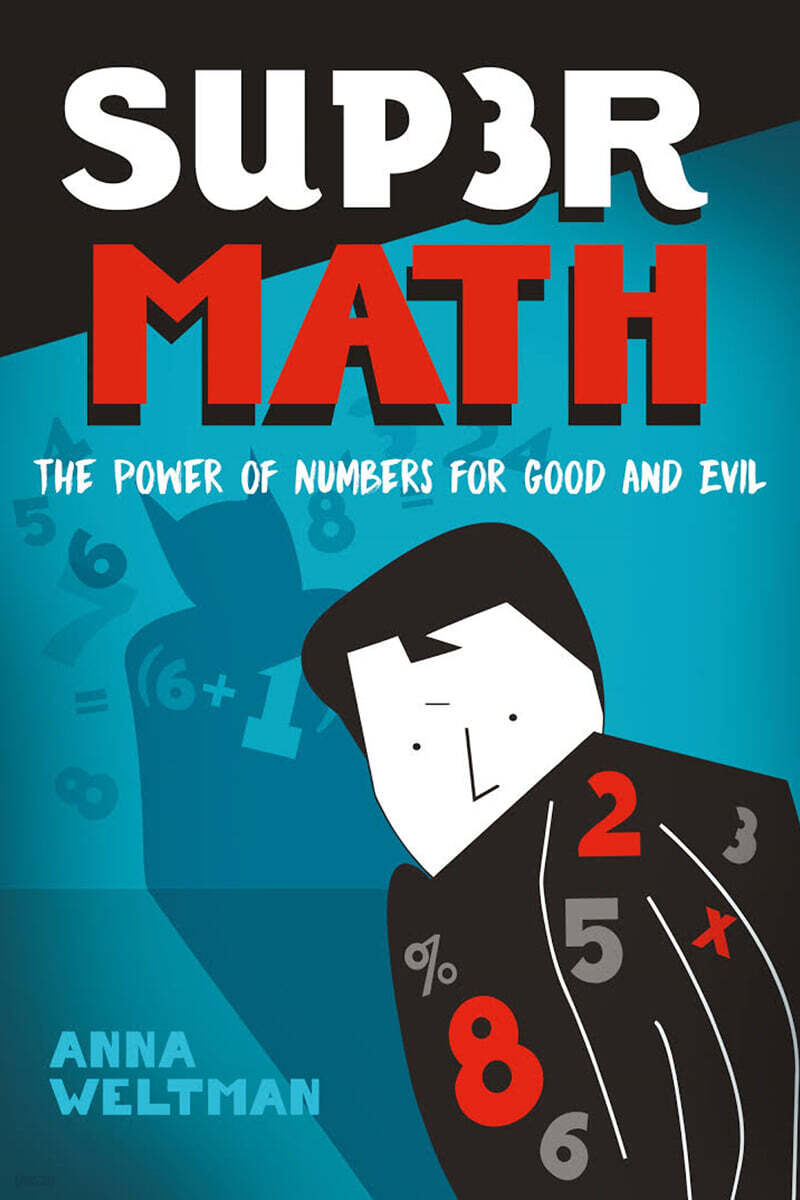 Supermath: The Power of Numbers for Good and Evil