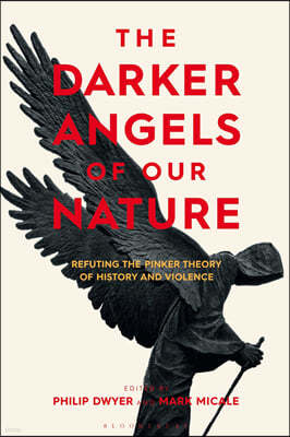 The Darker Angels of Our Nature: Refuting the Pinker Theory of History & Violence