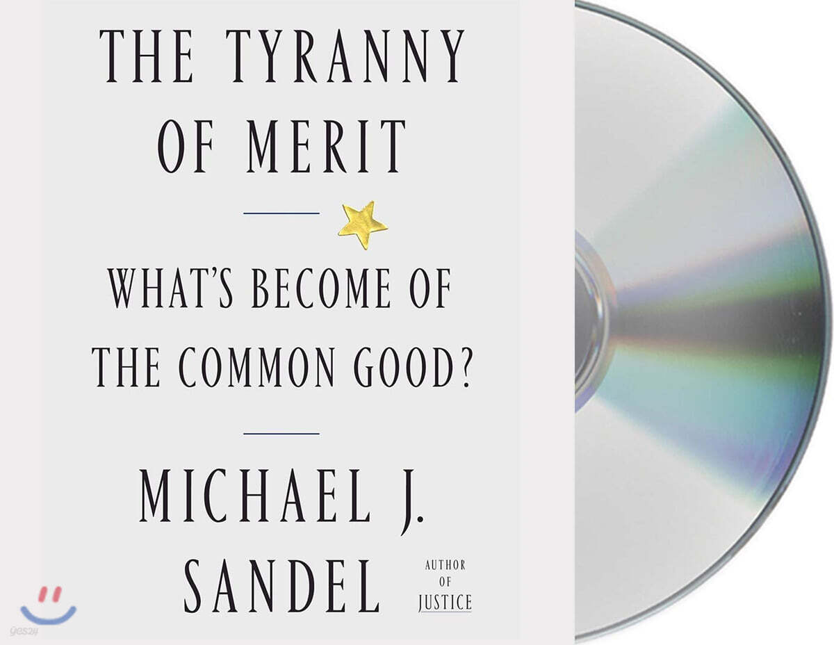 The Tyranny of Merit: What's Become of the Common Good?
