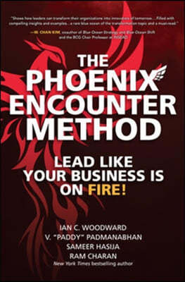 The Phoenix Encounter Method: Lead Like Your Business Is on Fire!