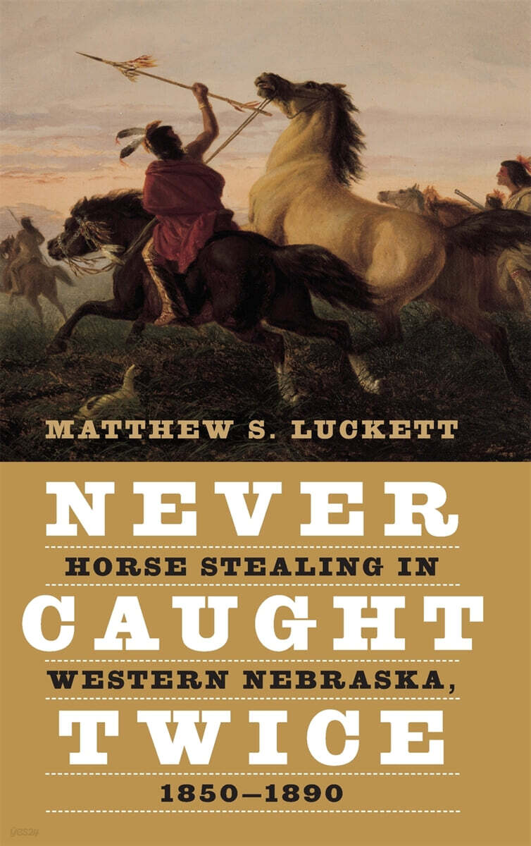 Never Caught Twice: Horse Stealing in Western Nebraska, 1850-1890