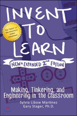 Invent to Learn: Making, Tinkering, and Engineering in the Classroom