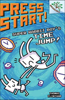 Super Rabbit Boy's Time Jump!: A Branches Book (Press Start! #9): Volume 8