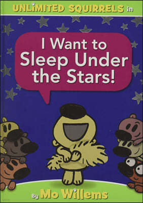 I Want to Sleep Under the Stars!-An Unlimited Squirrels Book