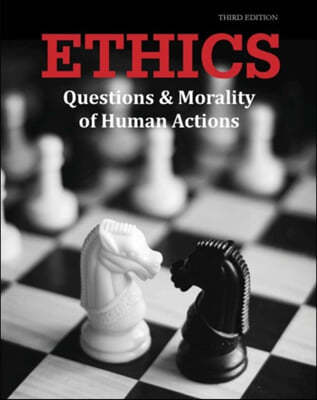Ethics: Questions & Morality of Human Actions, Third Edition: Print Purchase Includes Free Online Access
