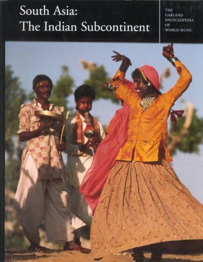 The Garland Encyclopedia of World Music: South Asia: The Indian Subcontinent [With Audio CD]