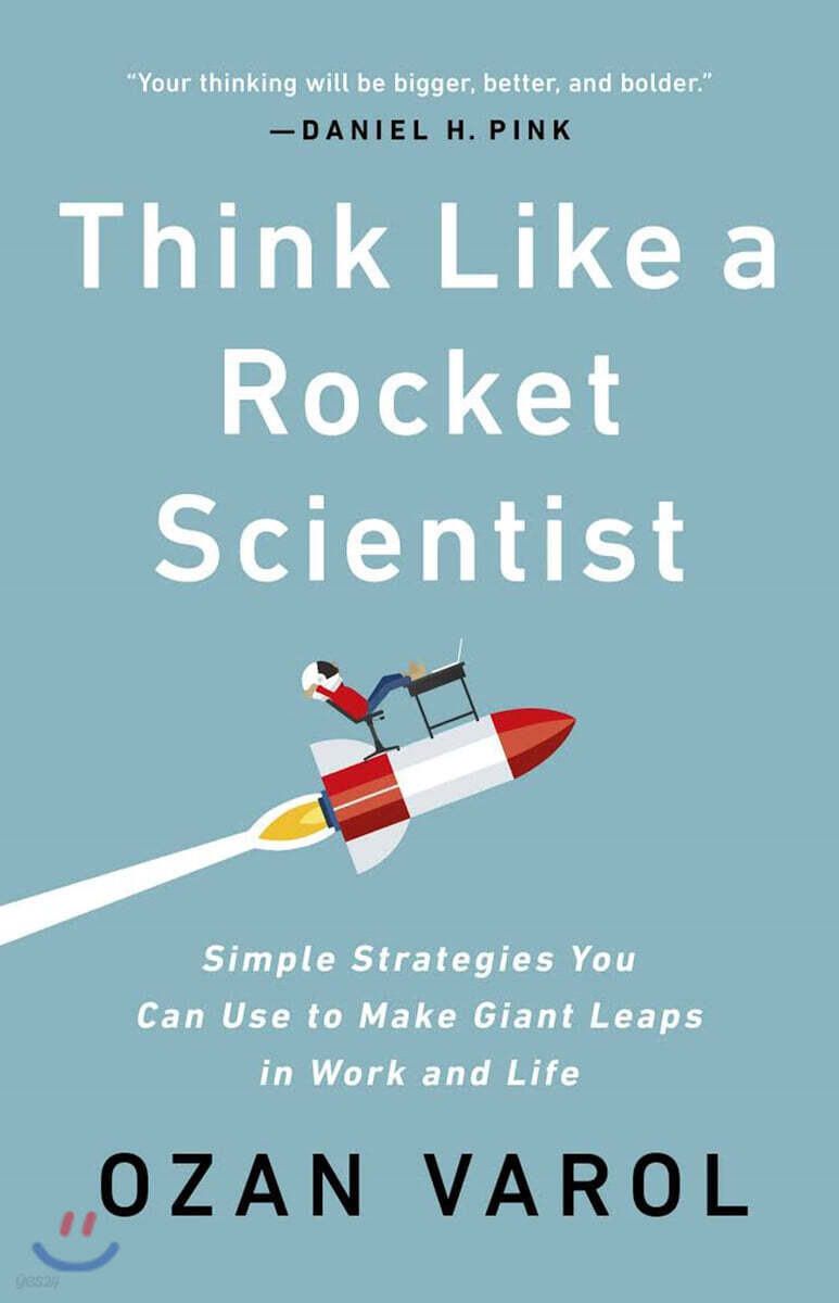 Think Like a Rocket Scientist : Simple Strategies You Can Use to Make Giant Leaps in Work and Life