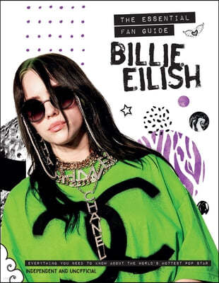 Billie Eilish: The Essential Fan Guide