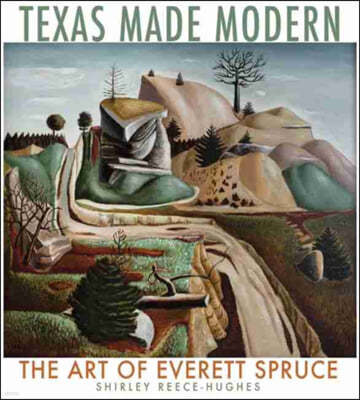 Texas Made Modern, Volume 22: The Art of Everett Spruce