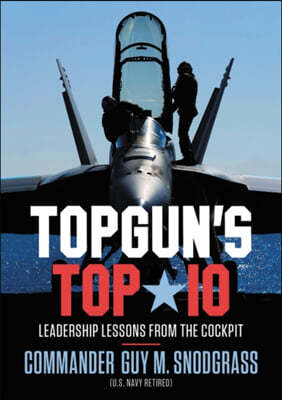 Topgun's Top 10: Leadership Lessons from the Cockpit