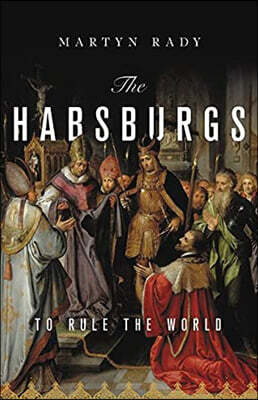 The Habsburgs: To Rule the World