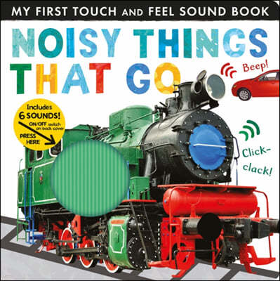 Noisy Things That Go: Includes Six Sounds!