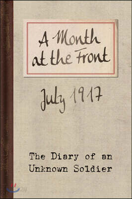 A Month at the Front: The Diary of an Unknown Soldier