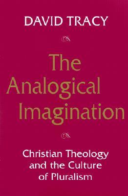 The Analogical Imagination: Christian Theology and the Culture of Pluralism