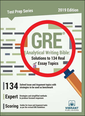 GRE Analytical Writing Bible: Solutions to 134 Real Essay Topics