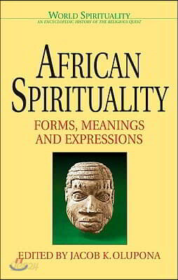 African Spirituality Forms, Meanings and Expressions
