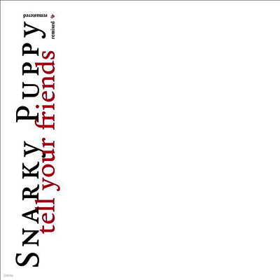 Snarky Puppy — Tell Your Friends (10 Year Anniversary)(Gatefold) 앨범 커버