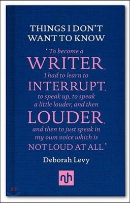 The Things I Don't Want to Know: A Response to George Orwell's Why I Write
