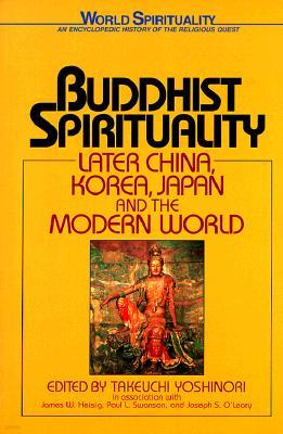 Buddhist Spirituality: Later China, Korea, Japan, and the Modern World