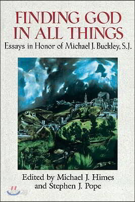 Finding God in All Things Essays in Honor of Michael J. Buckley, S.J.